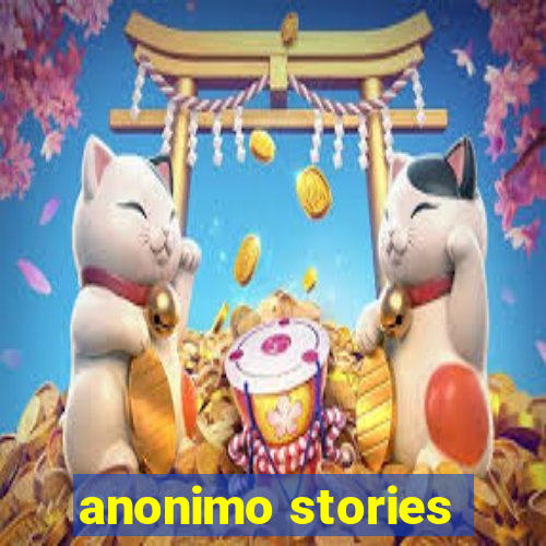 anonimo stories